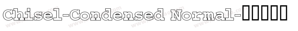 Chisel-Condensed Normal字体转换